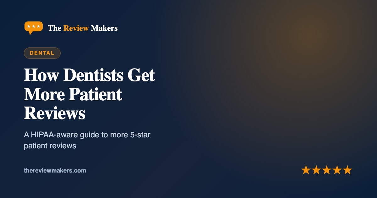 How Dentists Get More Patient Reviews — The Review Makers