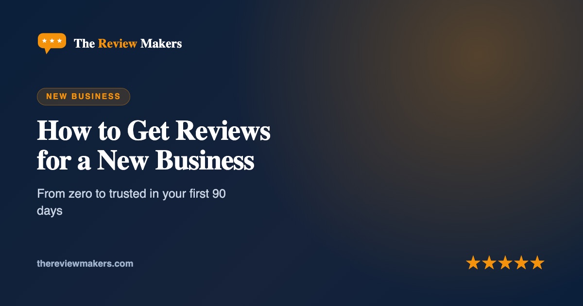 How to Get Reviews for a New Business: From Zero to Trusted (2026)